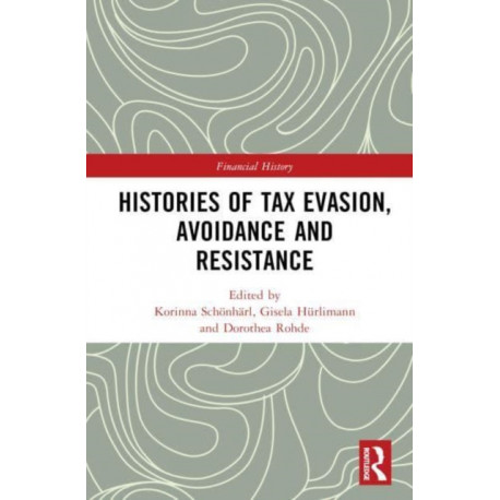 Histories of Tax Evasion, Avoidance and Resistance