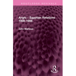 Anglo - Egyptian Relations 1800-1956