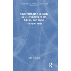 Understanding Security Role Evolution of US, China, and India: Setting the Stage