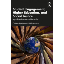 Student Engagement, Higher Education, and Social Justice: Beyond Neoliberalism and the Market