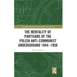 The Mentality of Partisans of the Polish Anti-Communist Underground 1944–1956