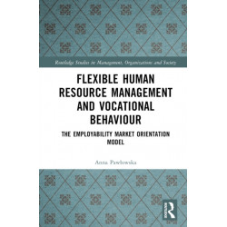 Flexible Human Resource Management and Vocational Behaviour: The Employability Market Orientation Model