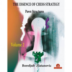 The Essence of Chess Strategy  Volume 2: Pawn Structures