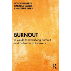 Burnout: A Guide to Identifying Burnout and Pathways to Recovery