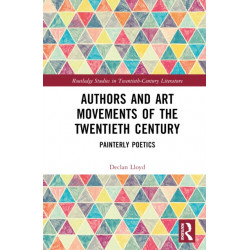 Authors and Art Movements of the Twentieth Century: Painterly Poetics