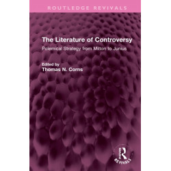 The Literature of Controversy: Polemical Strategy from Milton to Junius