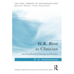W.R. Bion as Clinician: Steering Between Concept and Practice