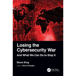 Losing the Cybersecurity War: And What We Can Do to Stop It