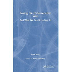 Losing the Cybersecurity War: And What We Can Do to Stop It