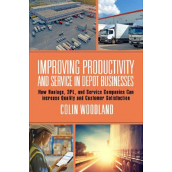 Improving Productivity and Service in Depot Businesses: How Haulage, 3PL, and Service Companies Can Increase Quality and Customer Satisfaction