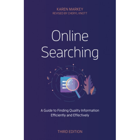 Online Searching: A Guide to Finding Quality Information Efficiently and Effectively