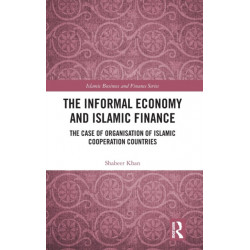 The Informal Economy and Islamic Finance: The Case of Organisation of Islamic Cooperation Countries