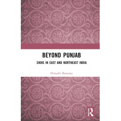 Beyond Punjab: Sikhs in East and Northeast India
