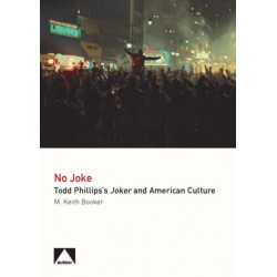 No Joke: Todd Phillips's Joker and American Culture