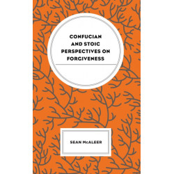 Confucian and Stoic Perspectives on Forgiveness