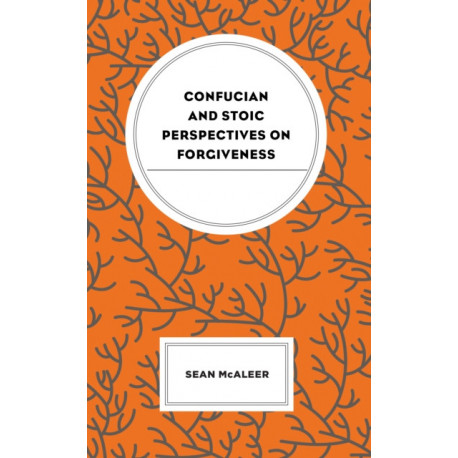 Confucian and Stoic Perspectives on Forgiveness