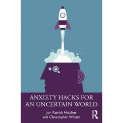Anxiety Hacks for an Uncertain World