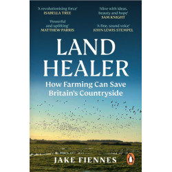 Land Healer: How Farming Can Save Britain’s Countryside