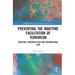 Preventing the Maritime Facilitation of Terrorism: Maritime Terrorism Risk and International Law