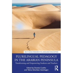 Plurilingual Pedagogy in the Arabian Peninsula: Transforming and Empowering Students and Teachers