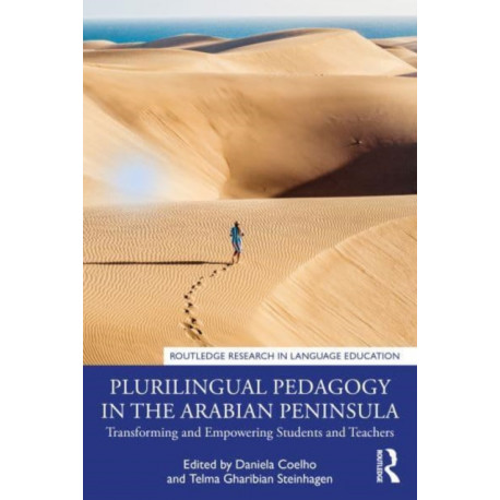 Plurilingual Pedagogy in the Arabian Peninsula: Transforming and Empowering Students and Teachers