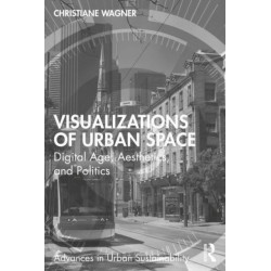Visualizations of Urban Space: Digital Age, Aesthetics, and Politics