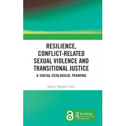 Resilience, Conflict-Related Sexual Violence and Transitional Justice: A Social-Ecological Framing