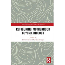 Refiguring Motherhood Beyond Biology