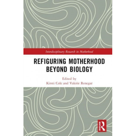 Refiguring Motherhood Beyond Biology
