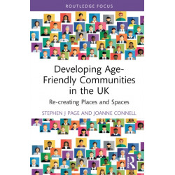 Developing Age-Friendly Communities in the UK: Re-creating Places and Spaces