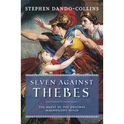 Seven Against Thebes: The Quest of the Original Magnificent Seven