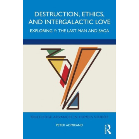 Destruction, Ethics, and Intergalactic Love: Exploring Y: The Last Man and Saga