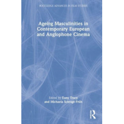 Ageing Masculinities in Contemporary European and Anglophone Cinema