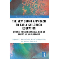 The Yew Chung Approach to Early Childhood Education: Centering Emergent Curriculum, Child-Led Inquiry, and Multilingualism