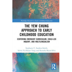 The Yew Chung Approach to Early Childhood Education: Centering Emergent Curriculum, Child-Led Inquiry, and Multilingualism