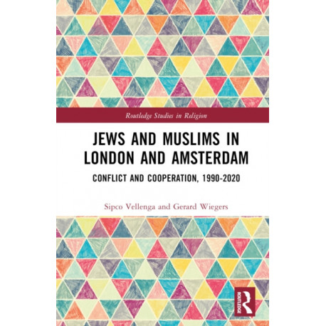 Jews and Muslims in London and Amsterdam: Conflict and Cooperation, 1990-2020