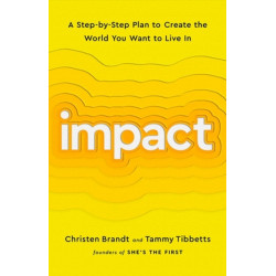 Impact: A Step-by-Step Plan to Create the World You Want to Live In