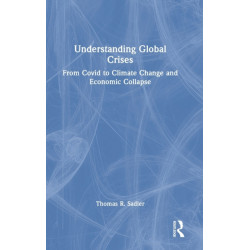 Understanding Global Crises: From Covid to Climate Change and Economic Collapse