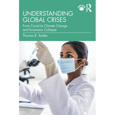 Understanding Global Crises: From Covid to Climate Change and Economic Collapse