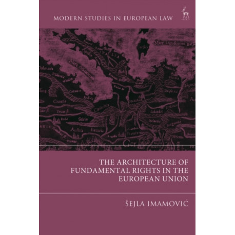 The Architecture of Fundamental Rights in the European Union