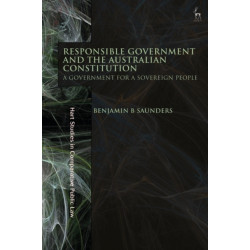 Responsible Government and the Australian Constitution: A Government for a Sovereign People