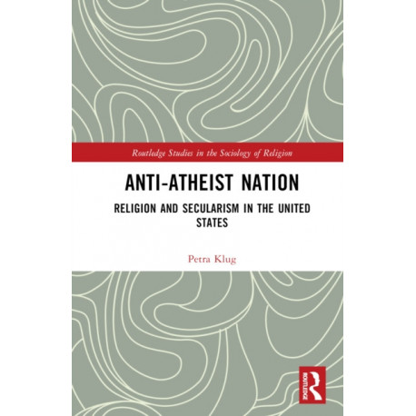 Anti-Atheist Nation: Religion and Secularism in the United States