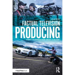 Factual Television Producing: A Hands On Approach From Concept to Delivery