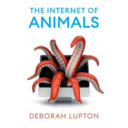 The Internet of Animals: Human-Animal Relationships in the Digital Age