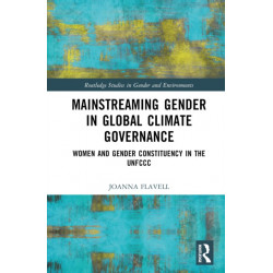 Mainstreaming Gender in Global Climate Governance: Women and Gender Constituency in the UNFCCC