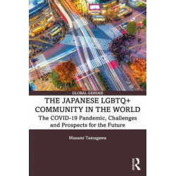 The Japanese LGBTQ+ Community in the World: The COVID-19 Pandemic, Challenges, and the Prospects for the Future