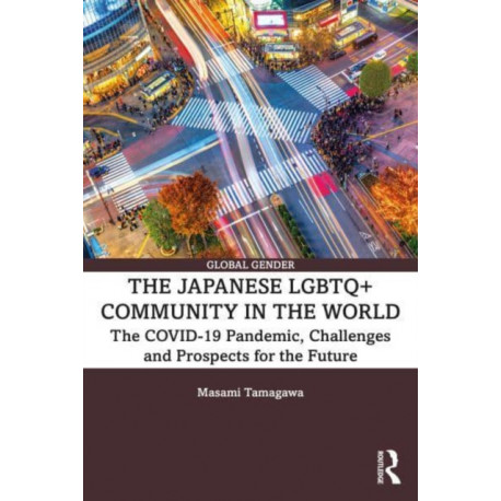 The Japanese LGBTQ+ Community in the World: The COVID-19 Pandemic, Challenges, and the Prospects for the Future