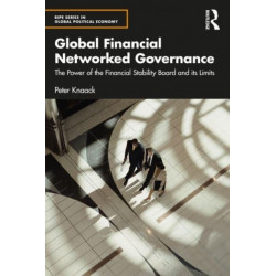 Global Financial Networked Governance: The Power of the Financial Stability Board and its Limits