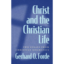 Christ and the Christian Life: Two Essays from Christian Dogmatics