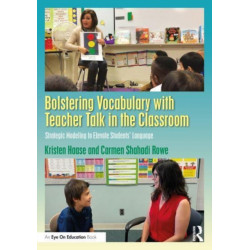 Bolstering Vocabulary with Teacher Talk in the Classroom: Strategic Modeling to Elevate Students’ Language